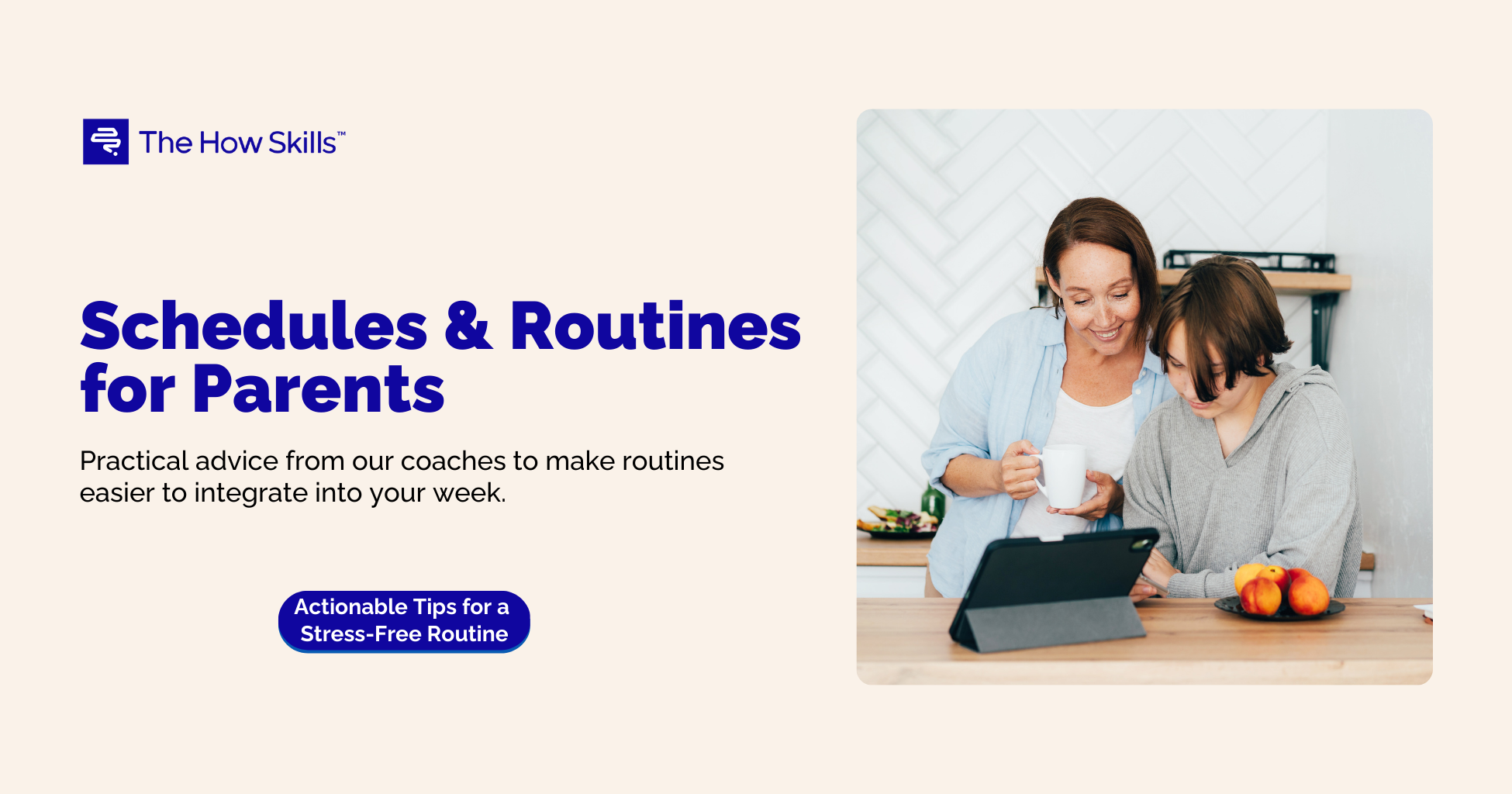 The How Skills graphic: Schedules & Routines for Parents, beside a parent and child using a tablet.