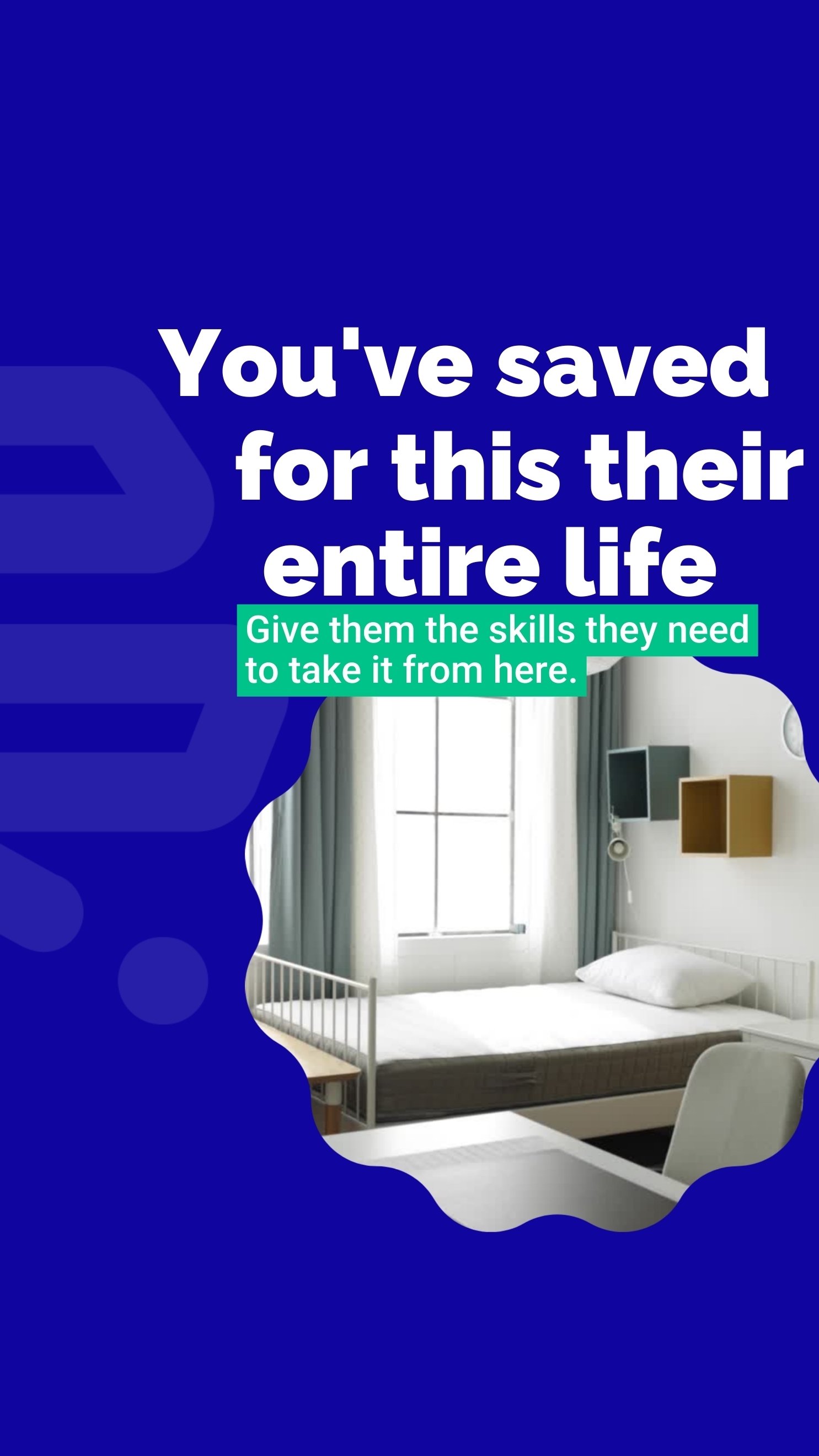 Vertical How Skills graphic: You’ve saved for this their entire life. Give them the skills they need to take it from here, above a dorm room photograph.